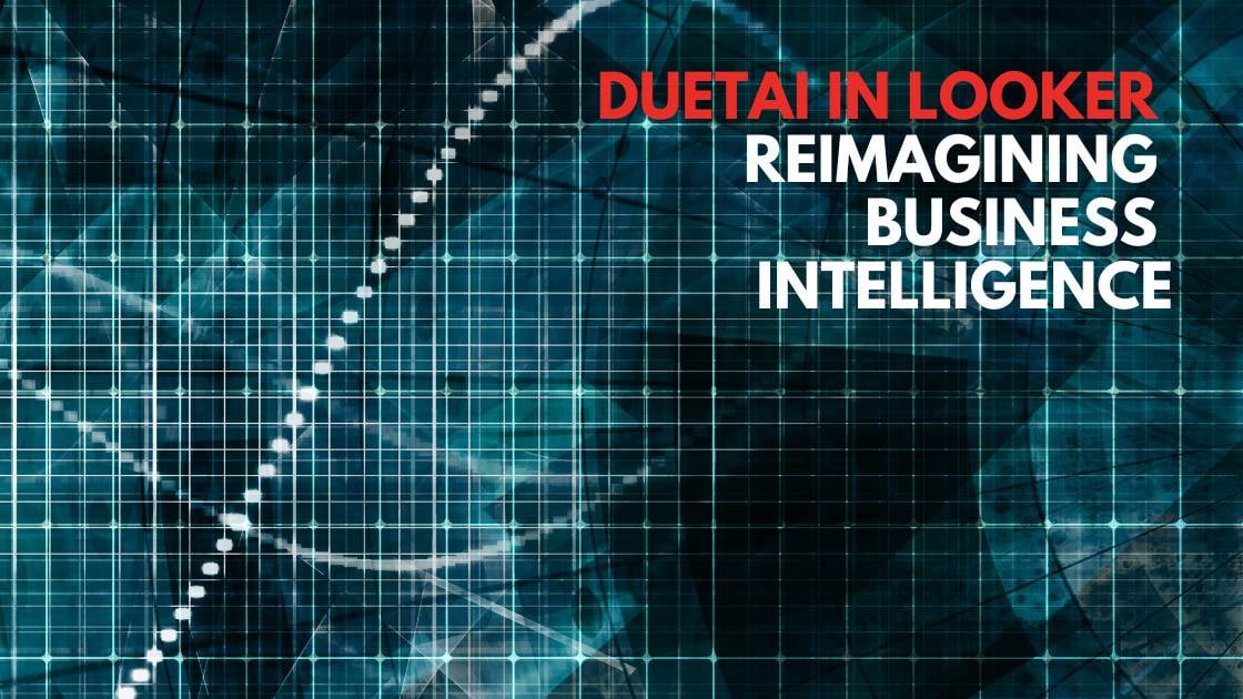 DuetAI in Looker: Reimagining Business Intelligence