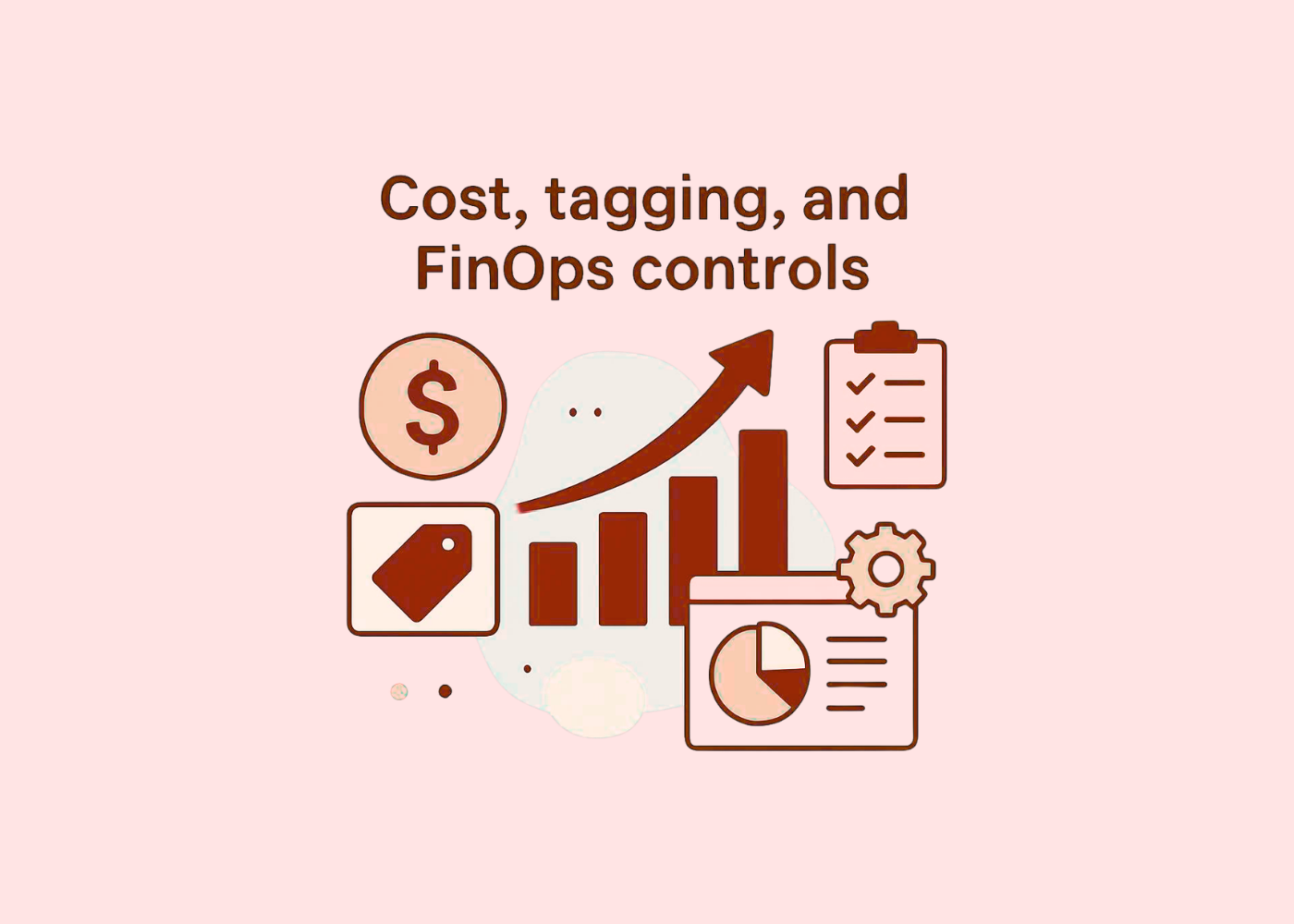 Cost, tagging, and FinOps controls