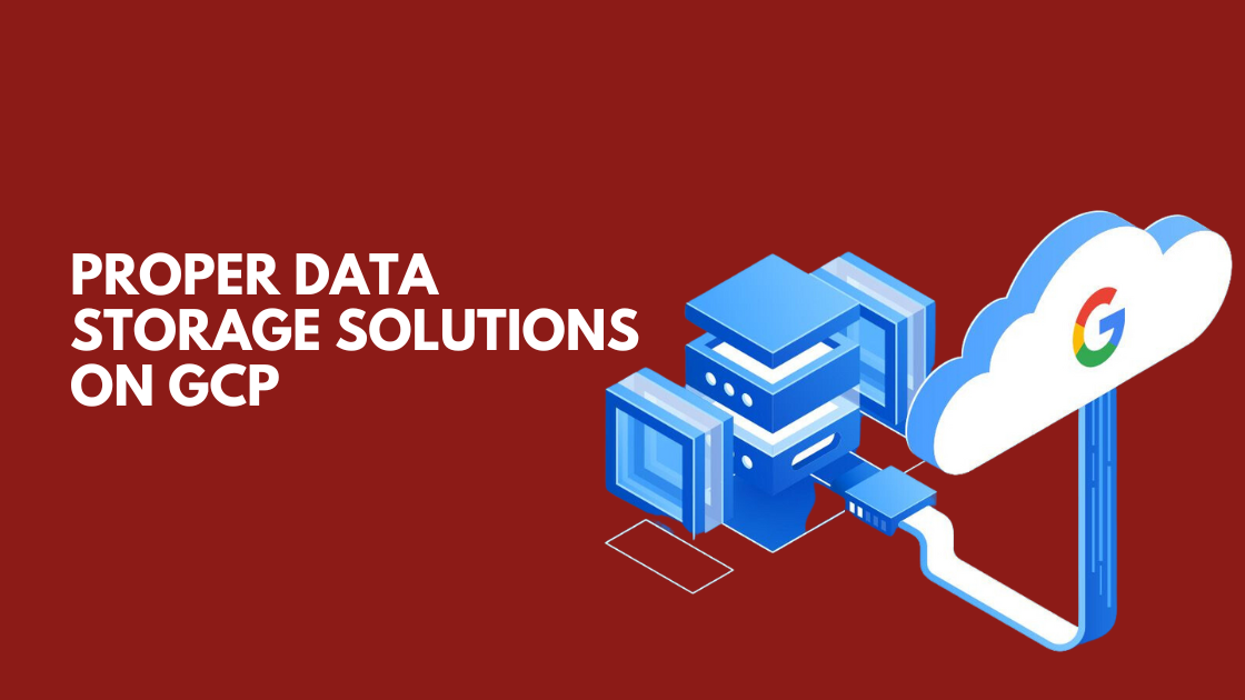 Data Storage Solutions on Google Cloud