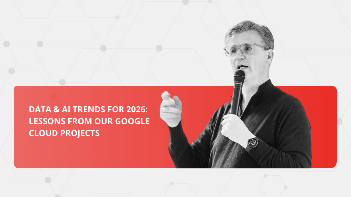 Data & AI Trends for 2026: Lessons from our Google Cloud Projects