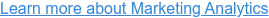 Learn more about Marketing Analytics